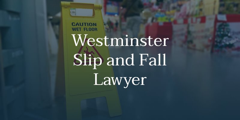 Westminster Slip and Fall Lawyer