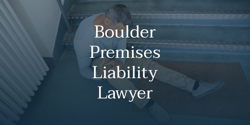 Boulder Premises Liability Lawyer