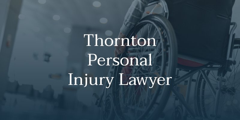 Thornton Personal Injury Lawyer