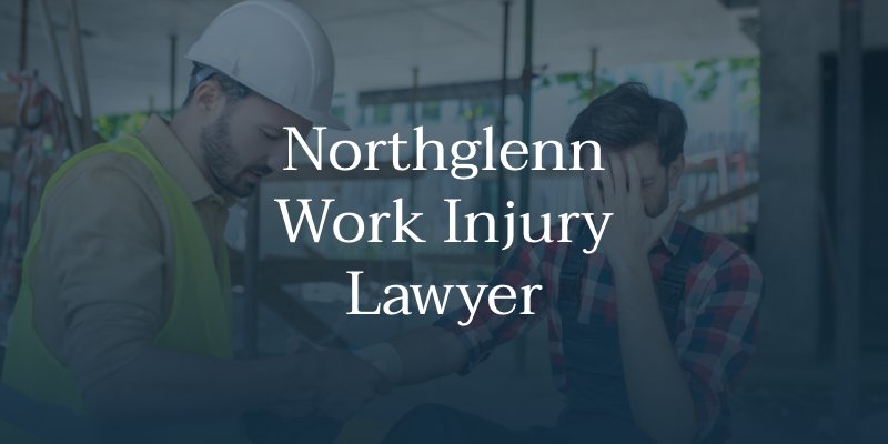 Northglenn Work Injury Lawyer